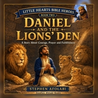 Daniel and the Lions' Den: A Story about Courage Prayer and Faithfulness B0H9B41MJV Book Cover