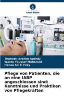 Pflege von Patienten, die an eine IABP angeschlossen sind: Kenntnisse und Praktiken von Pflegekräften 6209395783 Book Cover