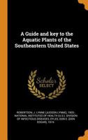 A Guide and Key to the Aquatic Plants of the Southeastern United States 0353222925 Book Cover
