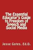 The Essential Educator's Guide to Freedom of Speech and Social Media 1537409174 Book Cover