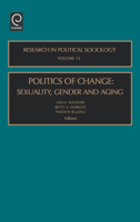 Politics of Change, Volume 13: Sexuality, Gender and Aging (Research in Political Sociology) 0762309911 Book Cover