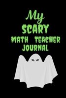 My Scary Math Teacher: Simple Halloween Gift for Female Teachers Scary and Funny Present Best Teacher Appreciation Gifts 1693110431 Book Cover