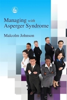 Managing with Asperger Syndrome: A Practical Guide for White Collar Professionals 1843101998 Book Cover