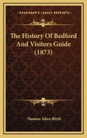 The History Of Bedford And Visitors Guide 1166187527 Book Cover