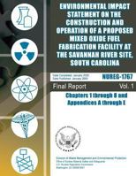 Environmental Impact Statement on the Construction and Operation of a Proposed Mixed Oxide Fuel Fabrication Facility at the Savannah River Site, South ... 1 Through 8 and Appendices A Through E 1500139777 Book Cover