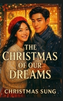 The Christmas of Our Dreams: A Cozy Korean Bakery Romance Filled with Sweet Dreams, Holiday Magic, and the Taste of First Love B0FWZB8G92 Book Cover