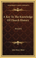 A Key to the Knowledge of Church History 1508589283 Book Cover