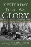 Yesterday There Was Glory: With the 4th Division, A.E.F., in World War I 1574416936 Book Cover