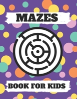 Mazes Book For Kids: Mazes puzzles with solutions, Mazes puzzles for Kids, Perfect For Kids, Puzzles Games B08WZFPRBB Book Cover