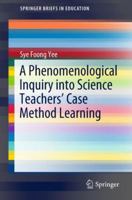 A Phenomenological Inquiry into Science Teachers’ Case Method Learning 9811326789 Book Cover