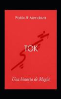 Tok: Una historia de Magia 1719966427 Book Cover