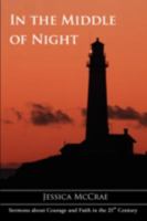 In the Middle of Night: Sermons about Courage and Faith in the 21st Century 0595493092 Book Cover