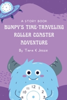 Bumpy's Time-Traveling Roller Coaster Adventure 1088221149 Book Cover