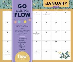 Go with the Flow: Inspiration and Organization for 2025: A Magnetic Monthly Calendar for a Fridge, Wall, or Desk 1523526424 Book Cover