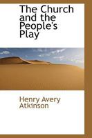 The Church and the People's Play 0469331127 Book Cover