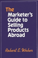 The Marketer's Guide to Selling Products Abroad 0899303250 Book Cover