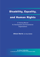 Disability, Equality, and Human Rights: A Training Manual for Development and Humanitarian Organisations 0855984856 Book Cover
