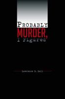 Probably Murder, I Figured 1491871814 Book Cover