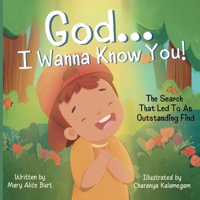 God ... I Wanna Know You!: The Search That Led To An Outstanding Find (A Child's Heart) B0DBT2VFW1 Book Cover