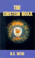 The Einstein Hoax: The Disastrous Intellectual War On Common Sense 1588202356 Book Cover