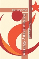 Extraordinary Women: Be Inspired B0FFZ1C4ZK Book Cover