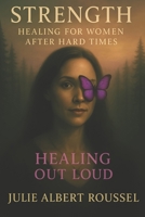 Strenght: Healing Out Loud (The Butterfly Effect) B0F7GJXJ8Y Book Cover
