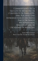 Commentaires de la Faculté de médecine de l'Université de Paris (1395-1516), pub. avec une introduction et des notes par le Dr Ernest Wickersheimer, ... de l'Académie de médecine (French Edition) 1019944528 Book Cover