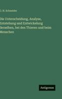 Die Unterscheidung, Analyse, Entstehung und Entwickelung derselben, bei den Thieren und beim Menschen 3386418988 Book Cover