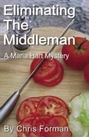 Eliminating the Middleman (Maria Hart Mystery #2) 1450591205 Book Cover