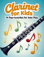 Clarinet for Kids: 74 Pop Favorites for Solo Play B0F6NWZD9K Book Cover
