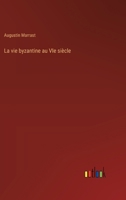 La vie byzantine au VIe siècle 3385022223 Book Cover