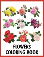 Flowers coloring book: An Adult Coloring Book with Flower Collection, Stress Relieving Flower Designs for Relaxation flower lovers B08RRKNLLL Book Cover