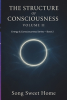 THE STRUCTURE OF CONSCIOUSNESS: Book Two of the Energy & Consciousness Series/ Levels of Consciousness/Trauma and Reconstruction/Human Development B0G7GRHV9N Book Cover