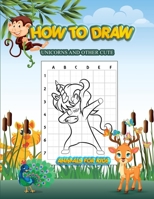 How to Draw Unicorns and Other Cute Animals for Kids: A Step-by-Step Drawing and Activity Book for Kids to Learn to Draw , Easy drawing B08JDTQY1R Book Cover