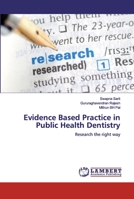 Evidence Based Practice in Public Health Dentistry: Research the right way 6200505497 Book Cover