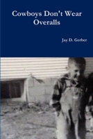Cowboys don't wear Overalls 1365645894 Book Cover