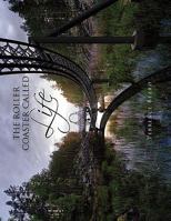 The Roller Coaster Called Life 1441588957 Book Cover