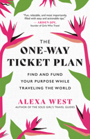 The One-Way Ticket Plan: How to Find and Fund Your Purpose While Traveling the World 1608688704 Book Cover