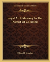 Royal Arch Masonry In The District Of Columbia 1425309038 Book Cover