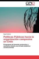 Politicas Publicas Hacia La Organizacion Campesina En Chile 3844349219 Book Cover