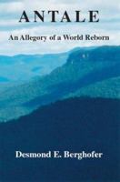 Antale: An Allegory of a World Reborn 1412065046 Book Cover