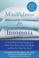 Mindfulness for Insomnia: A Four-Week Guided Program to Relax Your Body, Calm Your Mind, and Get the Sleep You Need 168403258X Book Cover
