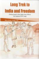 Long Trek to India and Freedom: Daring Escape by Three Indian Army Officers from Japanese POW Camp 9384464201 Book Cover