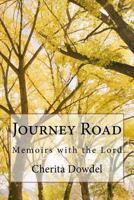 Journey Road: Memoirs with the Lord 1522714529 Book Cover