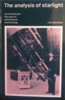 The Analysis of Starlight: One Hundred and Fifty Years of Astronomical Spectroscopy 0521399165 Book Cover