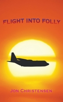 Flight Into Folly 147723201X Book Cover