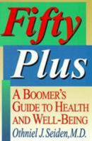 Fifty Plus: A Boomer's Guide to Health and Well-Being 0878339434 Book Cover