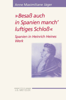 Besass auch in Spanien manch' luftiges Schloss: Spanien in Heinrich Heines Werk (Heine-Studien) 3476017311 Book Cover