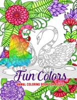 Fun Colors Animal Coloring Book for Adults: Beautiful Hand-Drawn Images for Stress Relief and Relaxation B0884N3H76 Book Cover