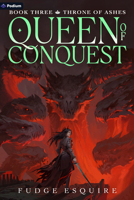 Throne of Ashes: A Grimdark Power Progression Fantasy (Queen of Conquest, 3) B0H7HSJYF9 Book Cover